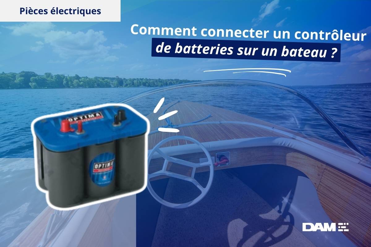 Comment connecter un contrôleur de batteries bateau ?